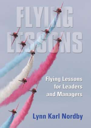 Flying Lessons for Leaders and Managers de Lynn Karl Nordby