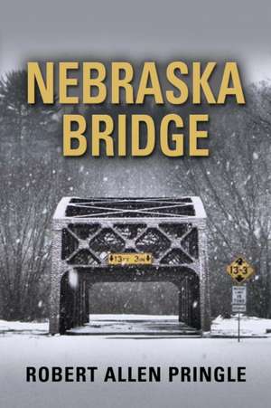 NEBRASKA BRIDGE de Robert Allen Pringle