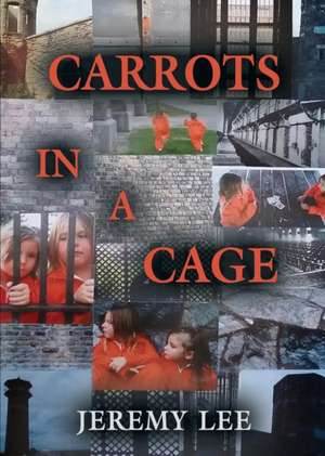 Carrots In A Cage de Jeremy Lee