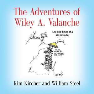 The Adventures of Wiley A. Valanche de Kim Kircher