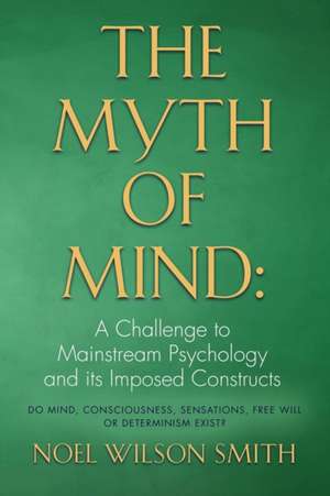 The Myth of Mind de Noel Wilson Smith