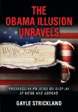 The Obama Illusion Unravels de Gayle Strickland