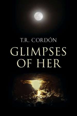 GLIMPSES OF HER de T. R. Cordón