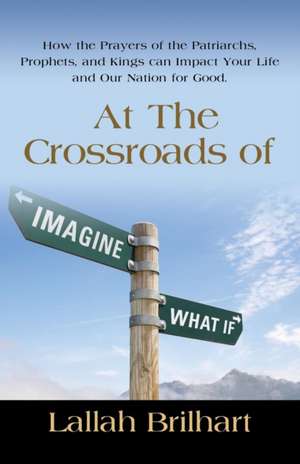 AT THE CROSSROADS OF IMAGINE WHAT IF de Lallah Brilhart