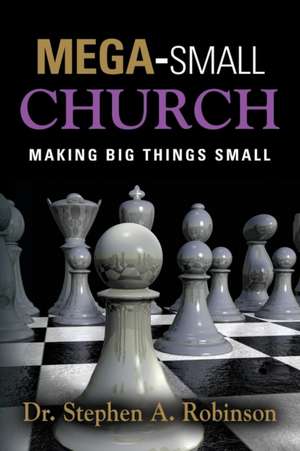 MEGA-SMALL CHURCH de Stephen A. Robinson