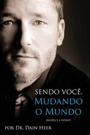 Sendo Voce, Mudando O Mundo - Being You Portuguese de Dain Heer