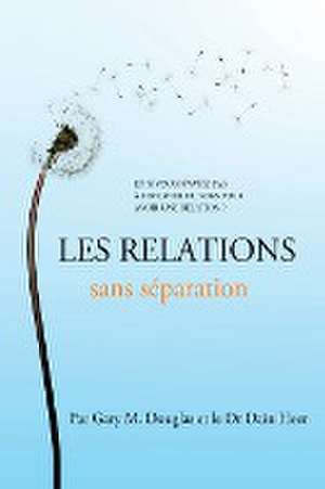 Les relations sans séparation (French) de Gary M Douglas