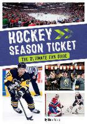 Hockey Season Ticket: The Ultimate Fan Guide de Chris Peters