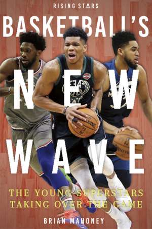 Basketball's New Wave de Brian Mahoney