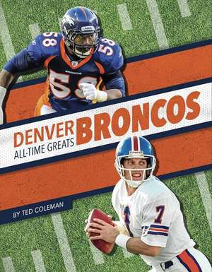 Denver Broncos All-Time Greats de Ted Coleman