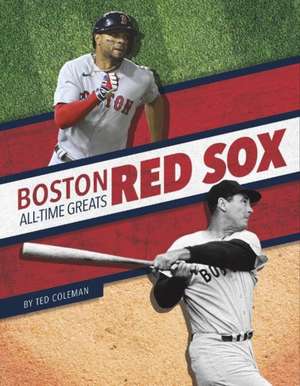 Boston Red Sox All-Time Greats de Ted Coleman