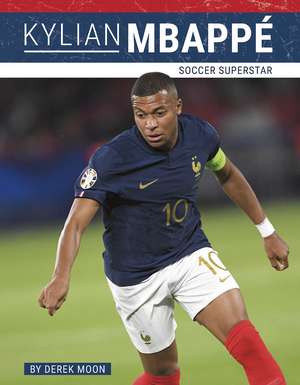 Kylian Mbappé: Soccer Superstar de Derek Moon