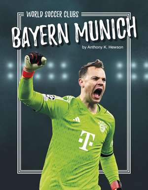 Bayern Munich de Anthony K. Hewson