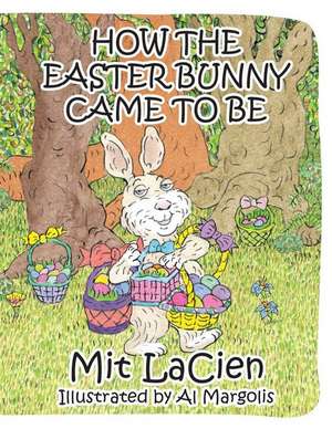 How the Easter Bunny Came to Be de Mit Lacien