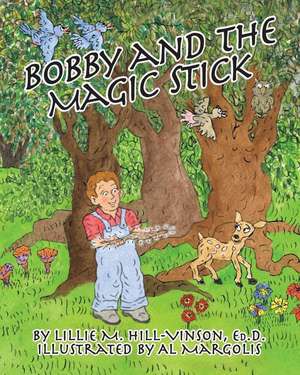 Bobby and the Magic Stick de Lillie M. Hill -Vinson