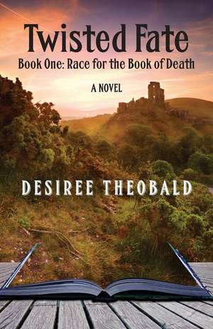 Twisted Fate, Book One: Race for the Book of Death - A Novel de Desiree Theobald