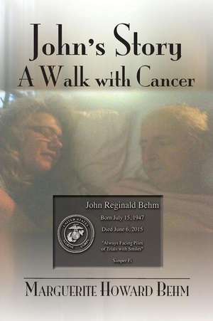 John's Story: A Walk with Cancer de Marguerite Howard Behm