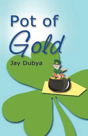 Pot of Gold de Jay Dubya