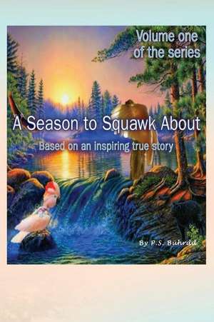 A Season to Squawk About: Volume One de P. S. Bührdd