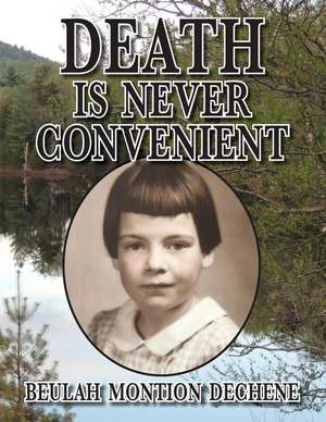 DEATH is Never Convenient de Beulah Montion Dechene