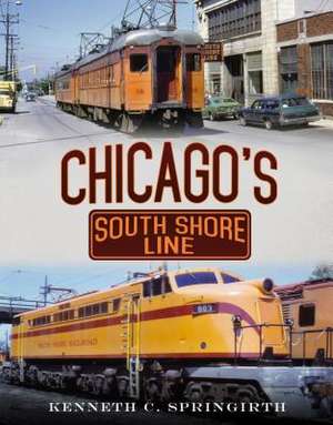 Chicago's South Shore Line de Kenneth C. Springirth