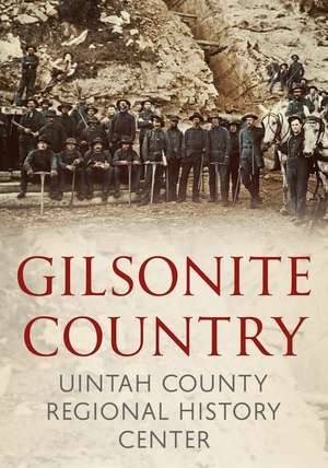 Gilsonite Country de Uintah County Regional History Center