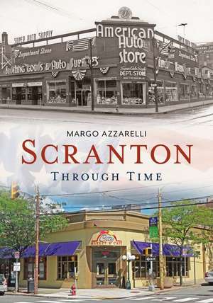 Scranton Through Time de Margo Azzarelli