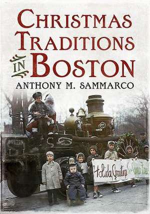 Christmas Traditions in Boston de Anthony M Sammarco