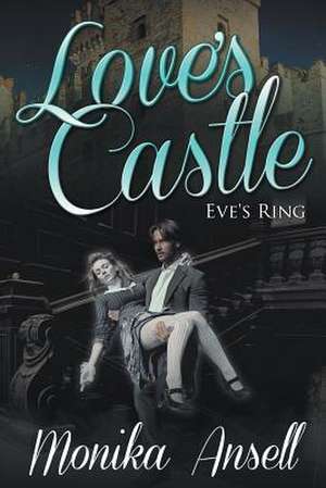 Love's Castle de Monika Ansell