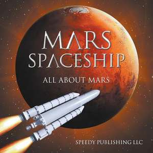 Mars Spaceship (All about Mars): The Self-Improvement Doctrine de Speedy Publishing LLC