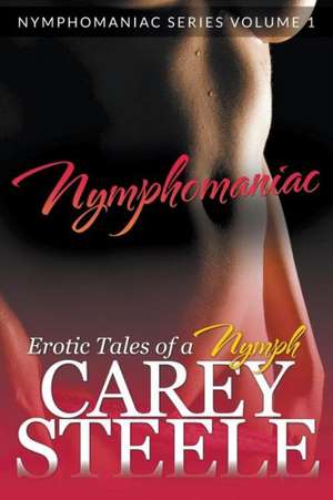 Nymphomaniac de Carey Steele