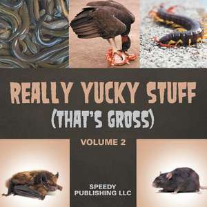 Really Yucky Stuff (That's Gross Volume 2) de Speedy Publishing LLC