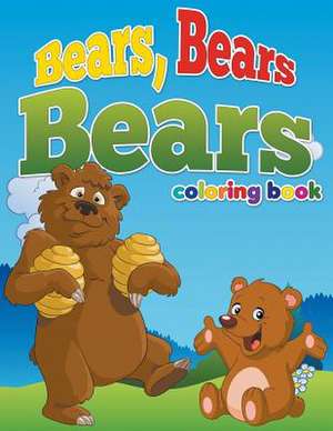 Bears, Bears, Bears Coloring Book de PK Burian