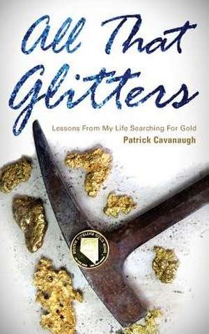 All That Glitters de Patrick Cavanaugh