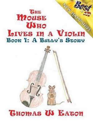 The Mouse Who Lives in a Violin de Thomas W. Eaton