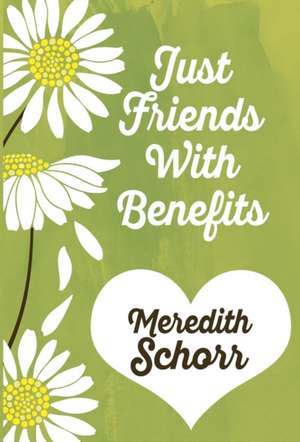 Just Friends with Benefits de Meredith Schorr