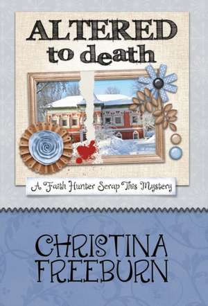 ALTERED TO DEATH de Christina Freeburn