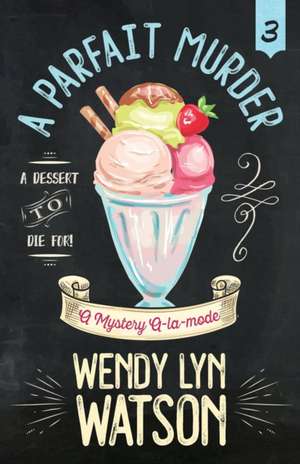 A PARFAIT MURDER de Wendy Lyn Watson