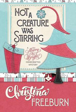 Not a Creature Was Stirring de Christina Freeburn