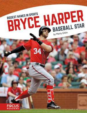 Bryce Harper: Baseball Star de Marty Gitlin