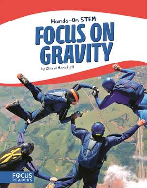 Focus on Gravity de Cheryl Mansfield