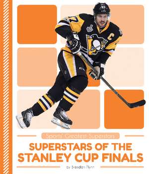 Superstars of the Stanley Cup Finals de Brendan Flynn