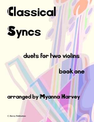 Classical Syncs; Duets for Two Violins, Book One de Myanna Harvey