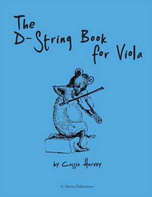 The D-String Book for Viola de Cassia Harvey