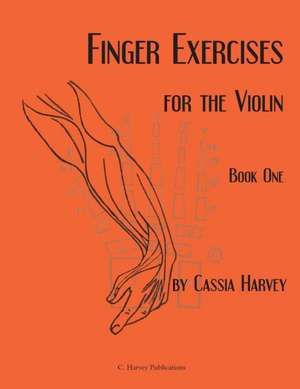 Finger Exercises for the Violin, Book One de Cassia Harvey