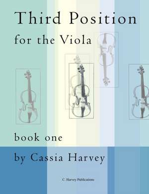 Third Position for the Viola, Book One de Cassia Harvey