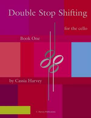 Double Stop Shifting for the Cello, Book One de Cassia Harvey