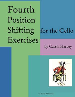 Fourth Position Shifting Exercises for the Cello de Cassia Harvey