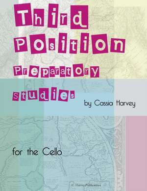 Third Position Preparatory Studies for the Cello de Cassia Harvey