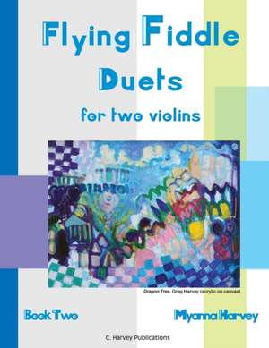 Flying Fiddle Duets for Two Violins, Book Two de Myanna Harvey